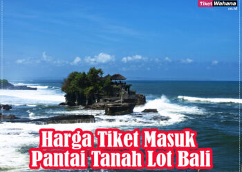 Harga Tiket Masuk Pantai Tanah Lot Bali